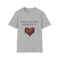 Love Is Not Perfect T-Shirt — Broken Heart Graphic Tee